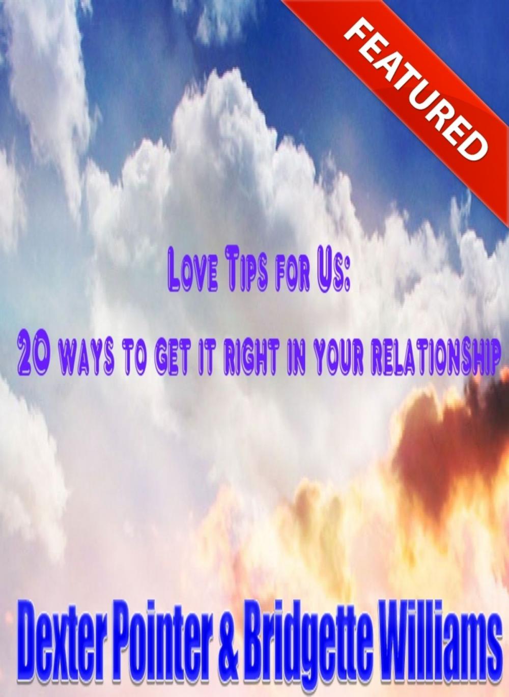 Big bigCover of Love Tips: 20 Ways to get it Right in your Relationship