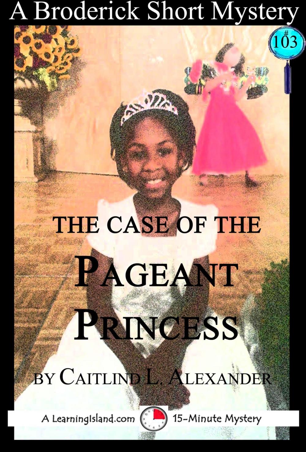 Big bigCover of The Case of the Pageant Princess: A 15-Minute Brodericks Mystery