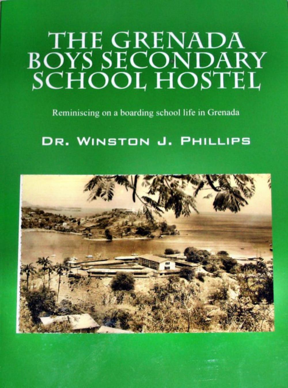 Big bigCover of The Grenada Boys Secondary School Hostel: Reminiscing on a boarding school life in Grenada.