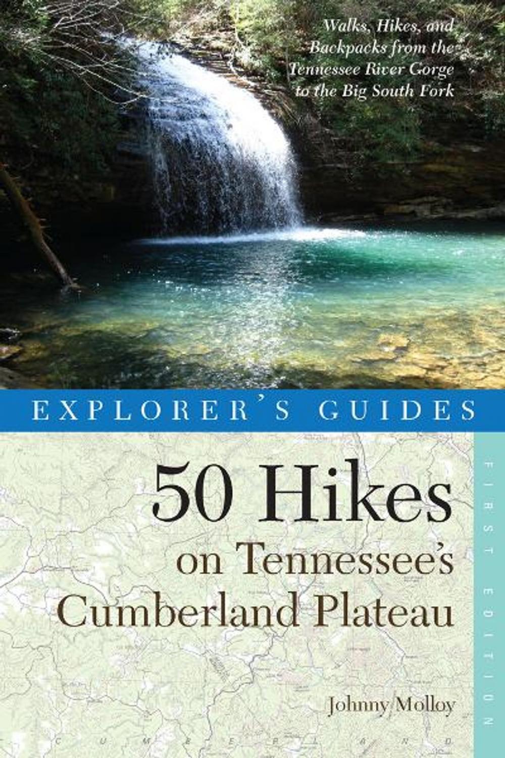 Big bigCover of Explorer's Guide 50 Hikes on Tennessee's Cumberland Plateau: Walks, Hikes, and Backpacks from the Tennessee River Gorge to the Big South Fork and throughout the Cumberlands