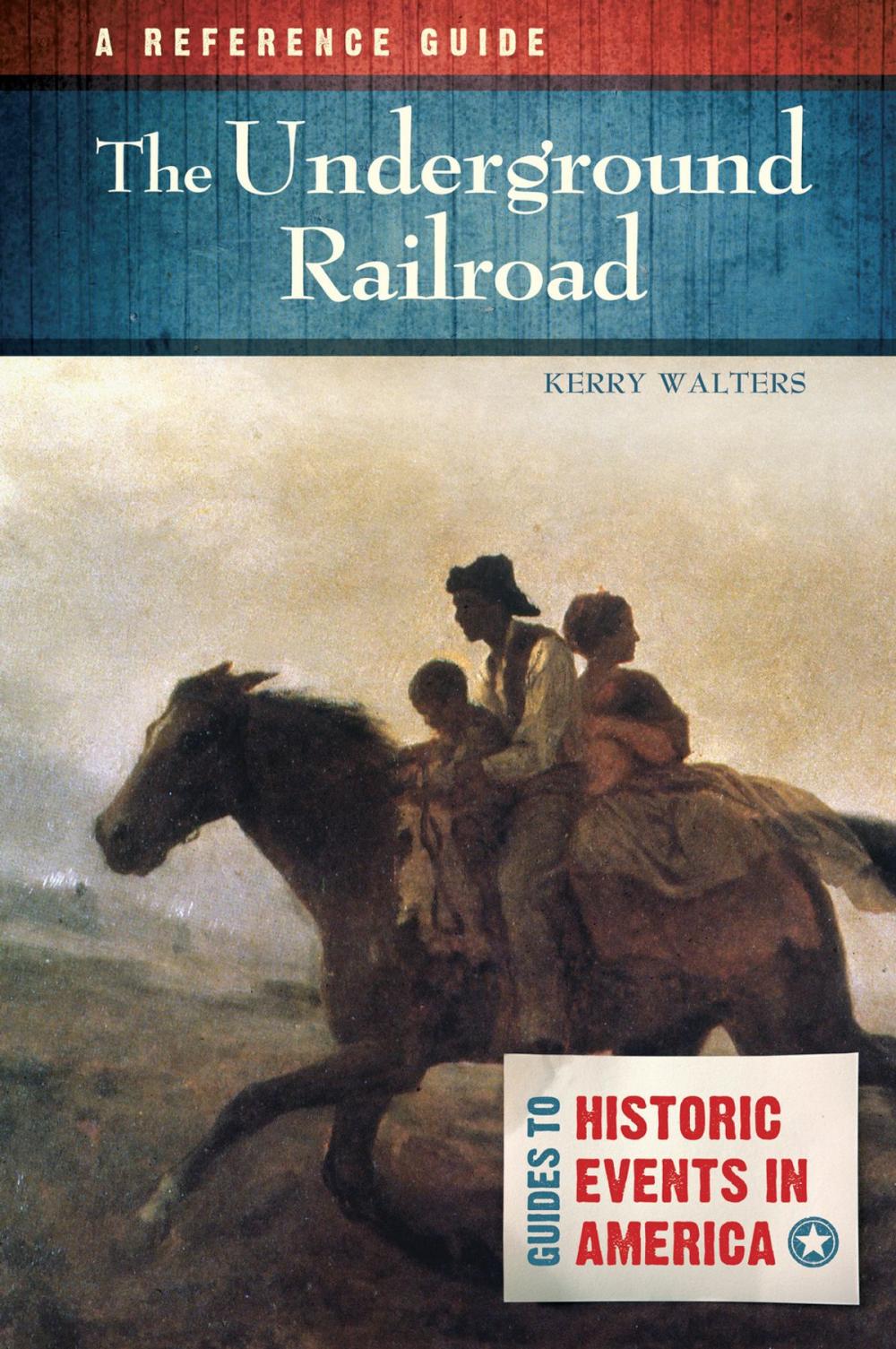 Big bigCover of The Underground Railroad: A Reference Guide