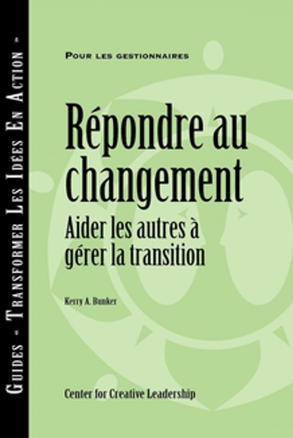 Big bigCover of Responses to Change: Helping People Manage Transition (French Canadian)