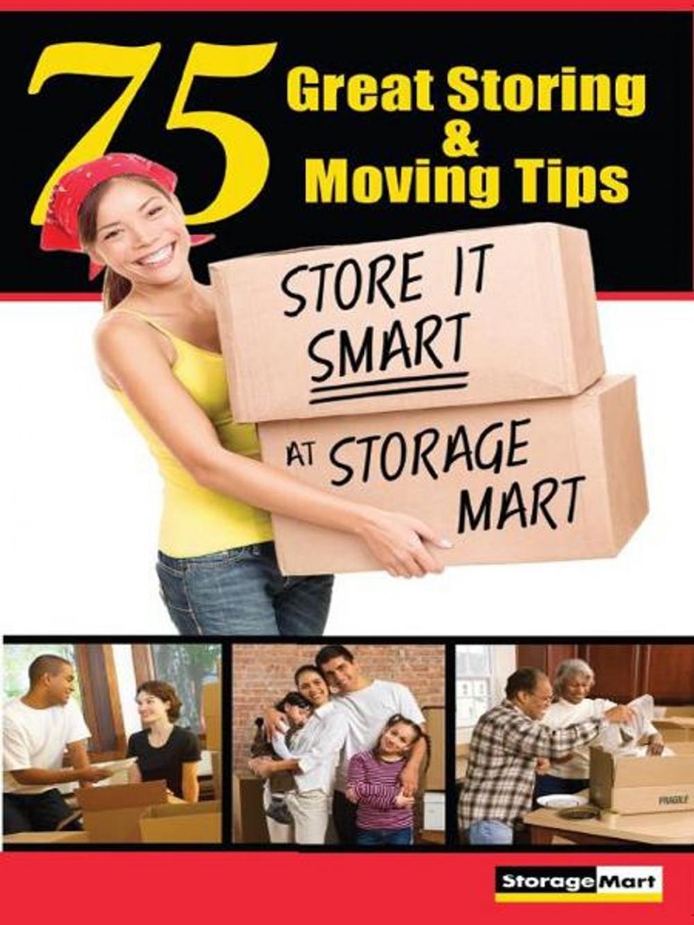 Big bigCover of 75 Great Storing & Moving Tips: Store It Smart at StorageMart