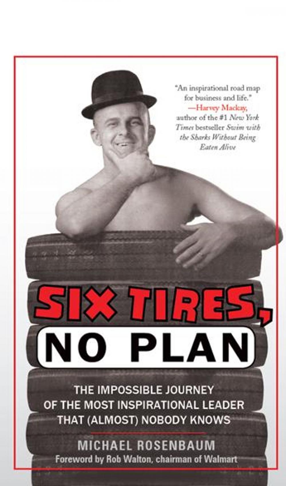 Big bigCover of Six Tires, No Plan: The Impossible Journey of the Most Inspirational Leader That (Almost) Nobody Knows