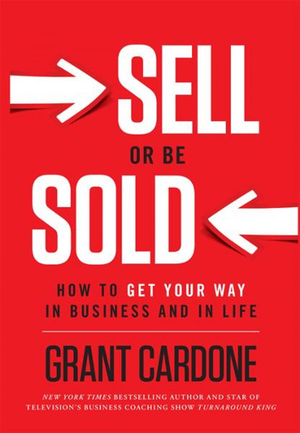 Big bigCover of Sell or Be Sold: How to Get Your Way in Business and in Life