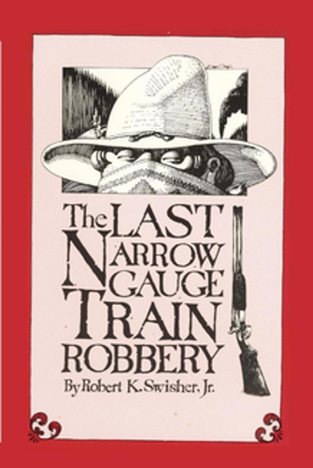 Big bigCover of The Last Narrow Gauge Train Robbery