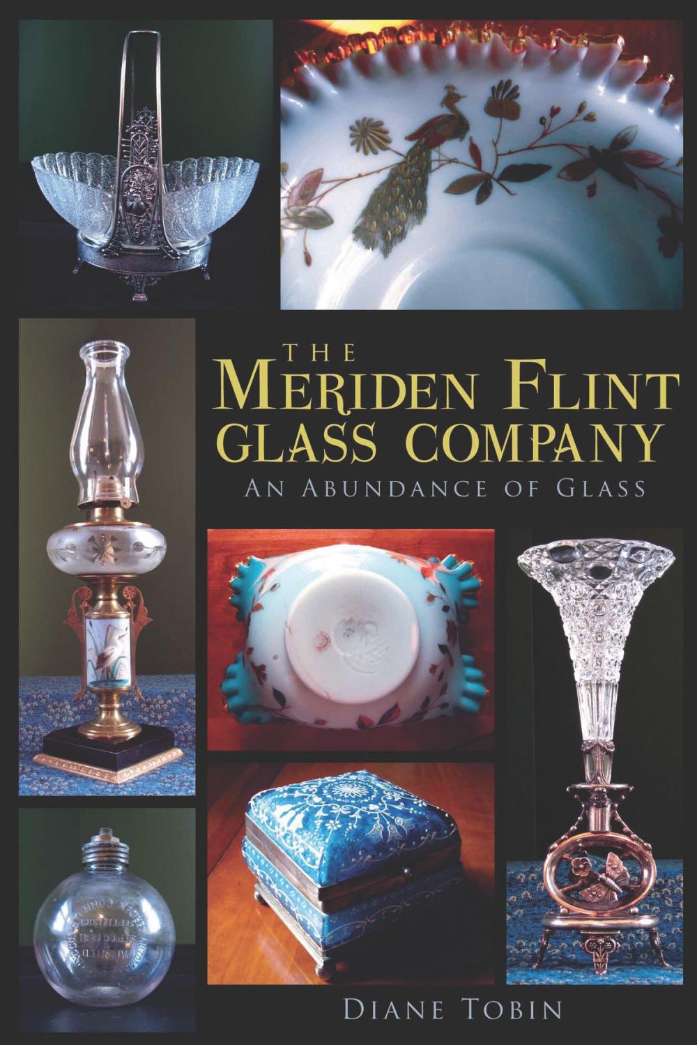 Big bigCover of The Meriden Flint Glass Company: An Abundance of Glass