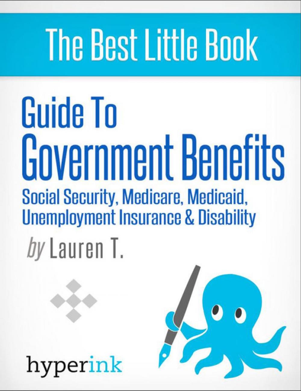 Big bigCover of Guide to Government Benefits: Social Security, Medicare, Medicaid, Unemployment Insurance, Disability