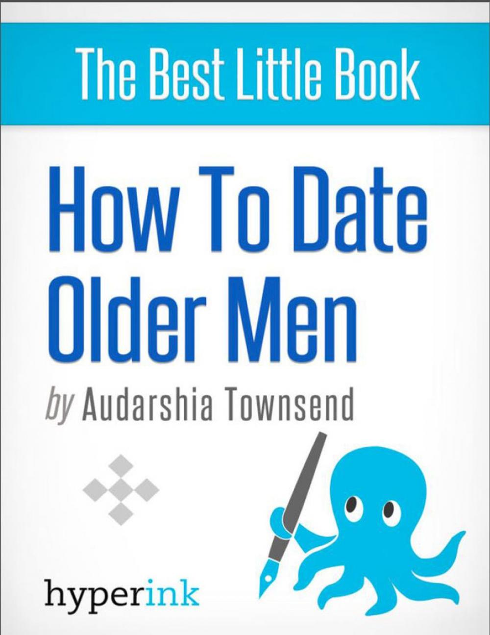 Big bigCover of How To Date Older Men (The Younger Women's Guide)