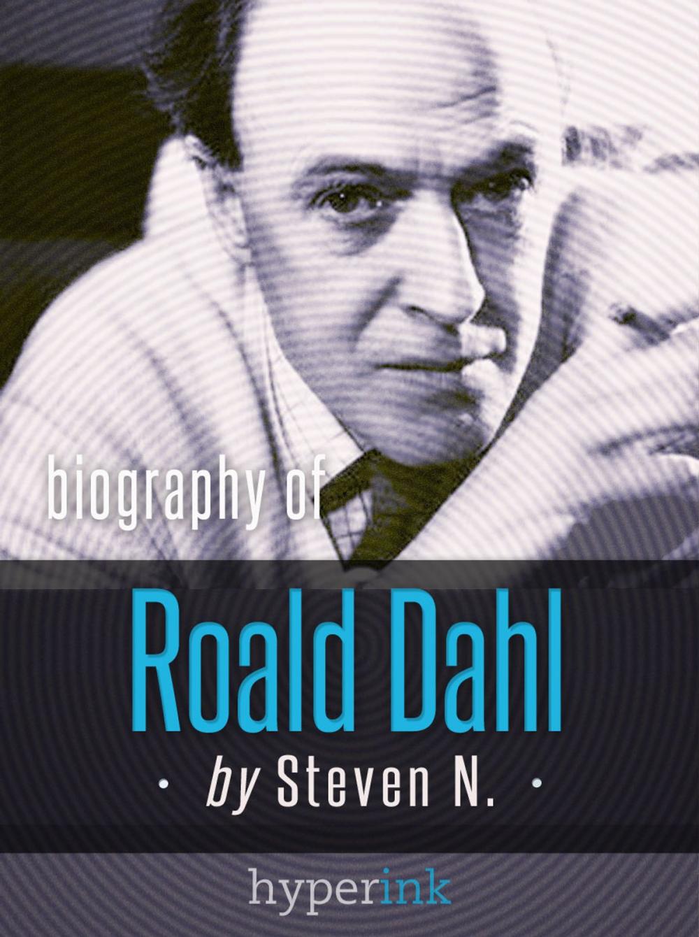 Big bigCover of Roald Dahl: Author of James and the Giant Peach, Charlie and the Chocolate Factory, and Matilda