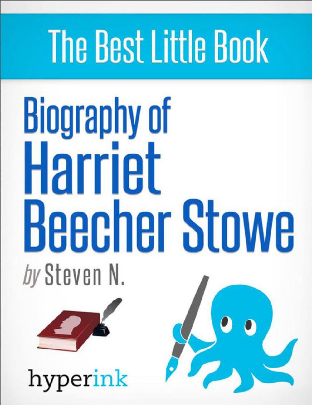 Big bigCover of Harriet Beecher Stowe: How A Novelist Started America's Bloodiest War