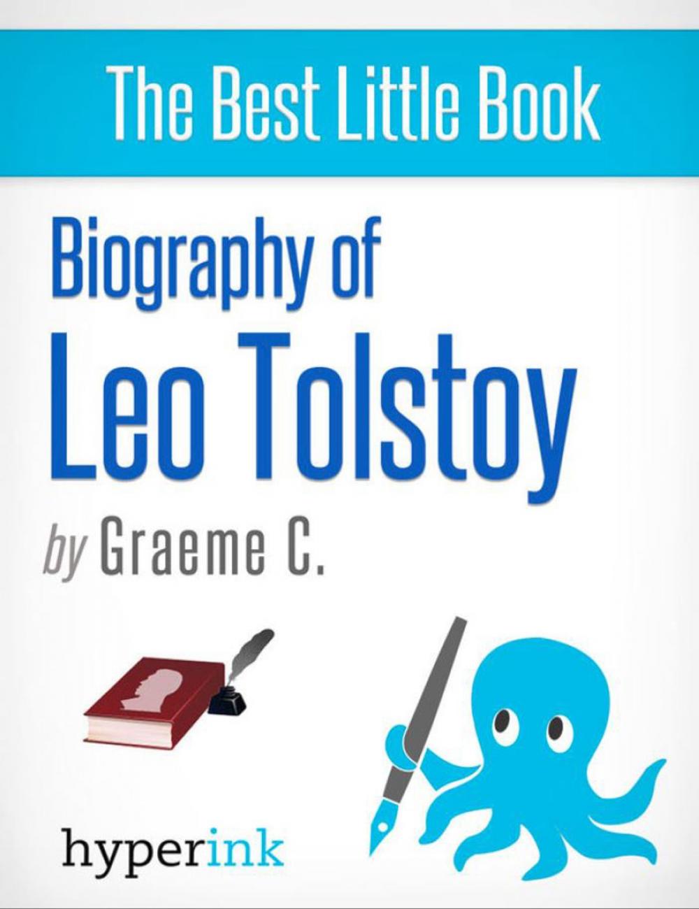 Big bigCover of Leo Tolstoy: Biography of the Author of War and Peace and Anna Karenina