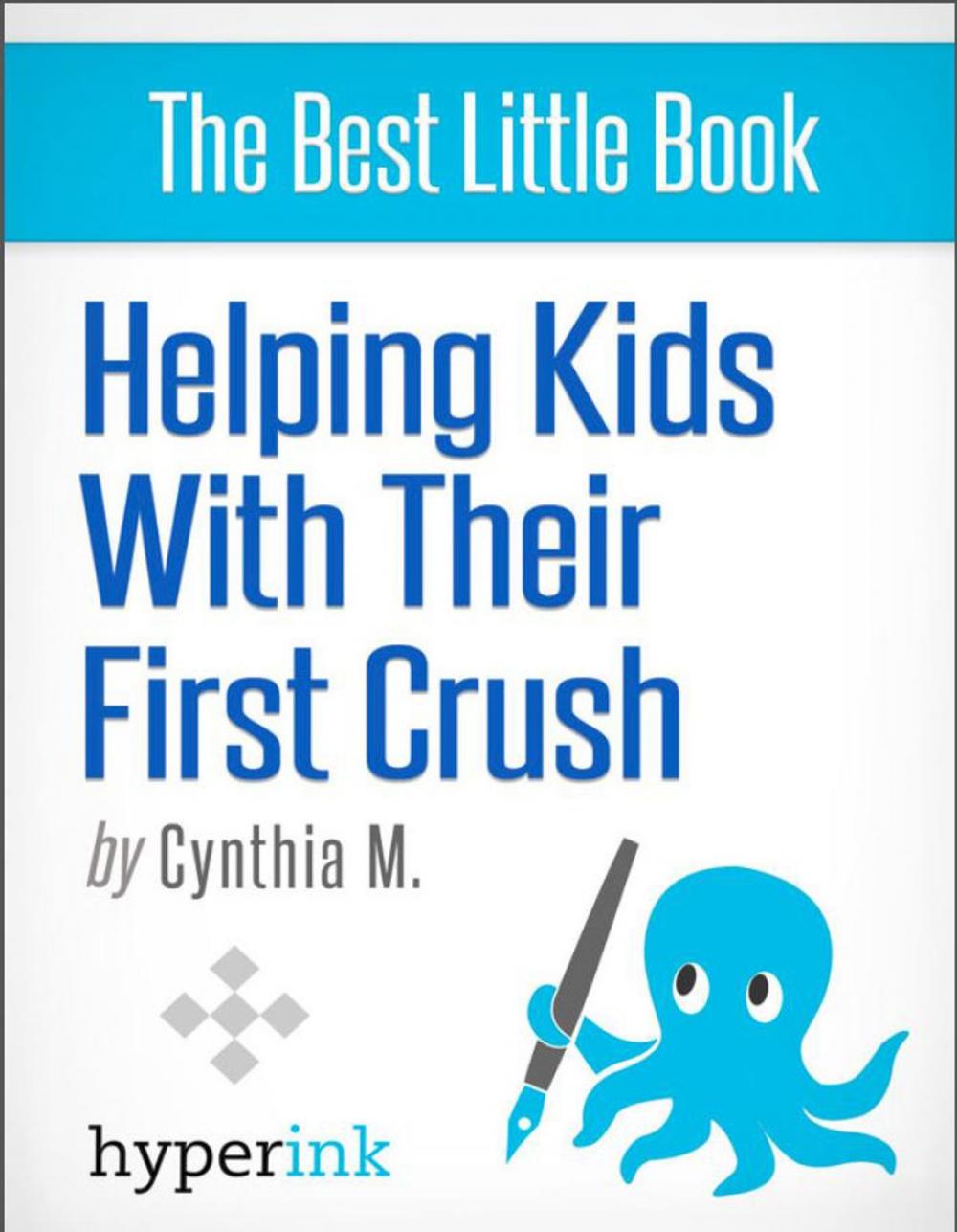 Big bigCover of Your Child's First Crush - What It Means and How To Talk About It