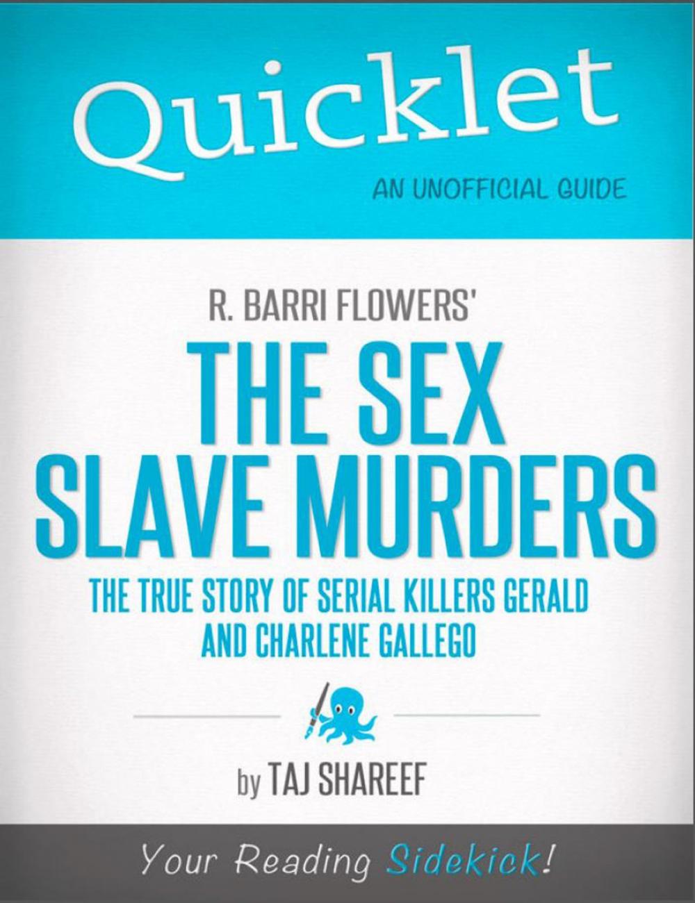 Big bigCover of Quicklet on R. Barri Flowers' The Sex Slave Murders: The True Story of Serial Killers Gerald and Charlene Gallego