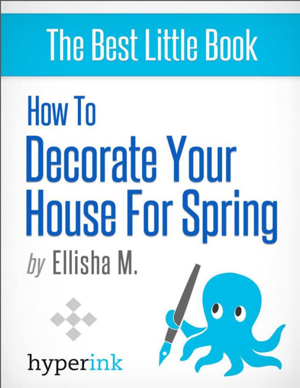 Big bigCover of How to Decorate Your House for Spring