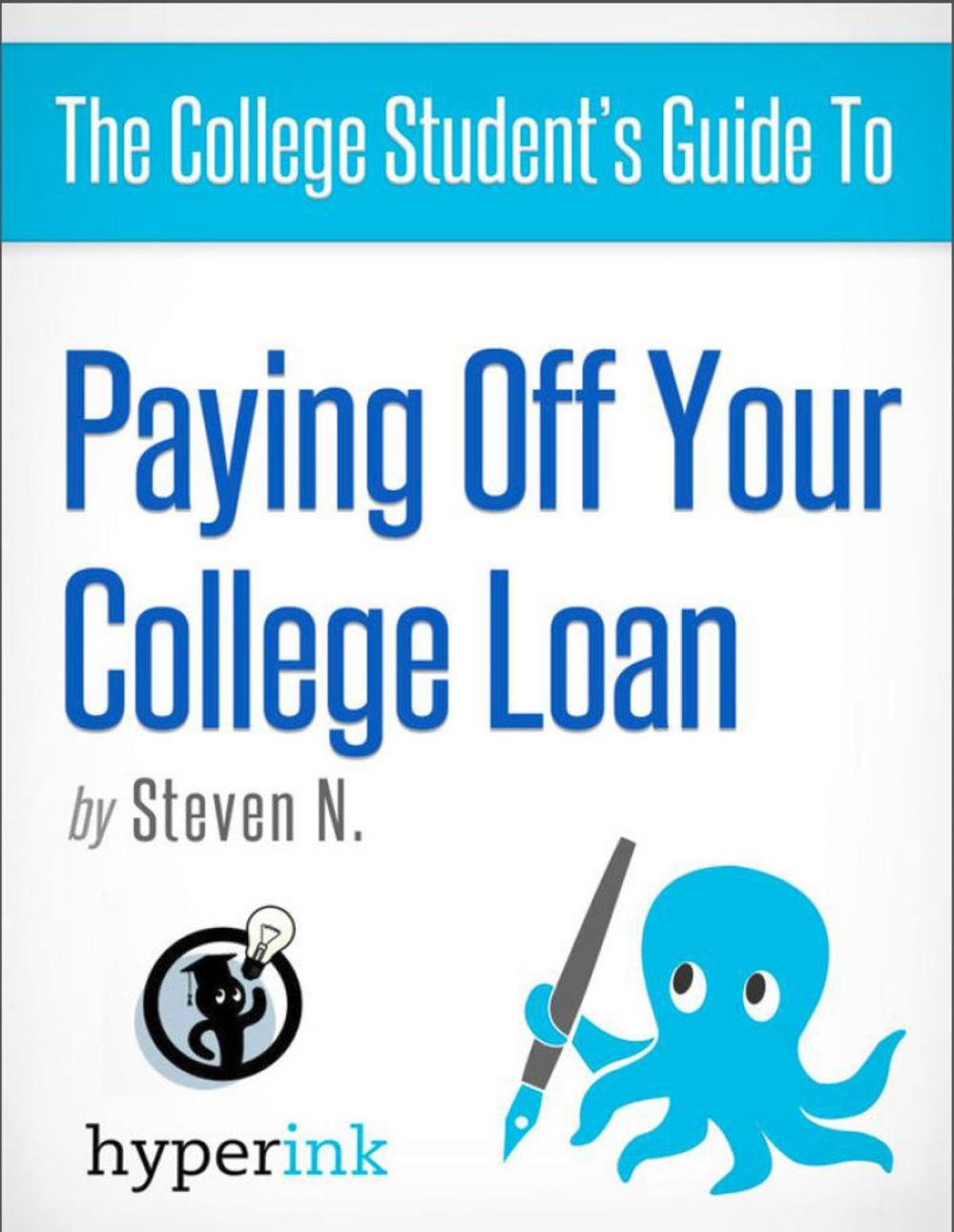 Big bigCover of The College Student's Guide to Paying Off Your College Loan