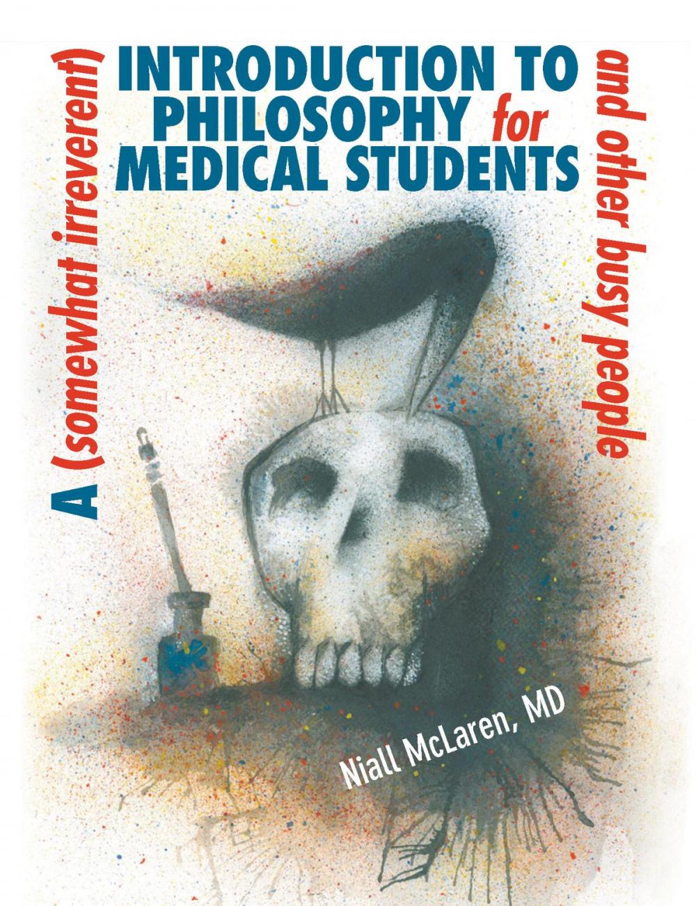 Big bigCover of A (Somewhat Irreverent) Introduction to Philosophy for Medical Students and Other Busy People