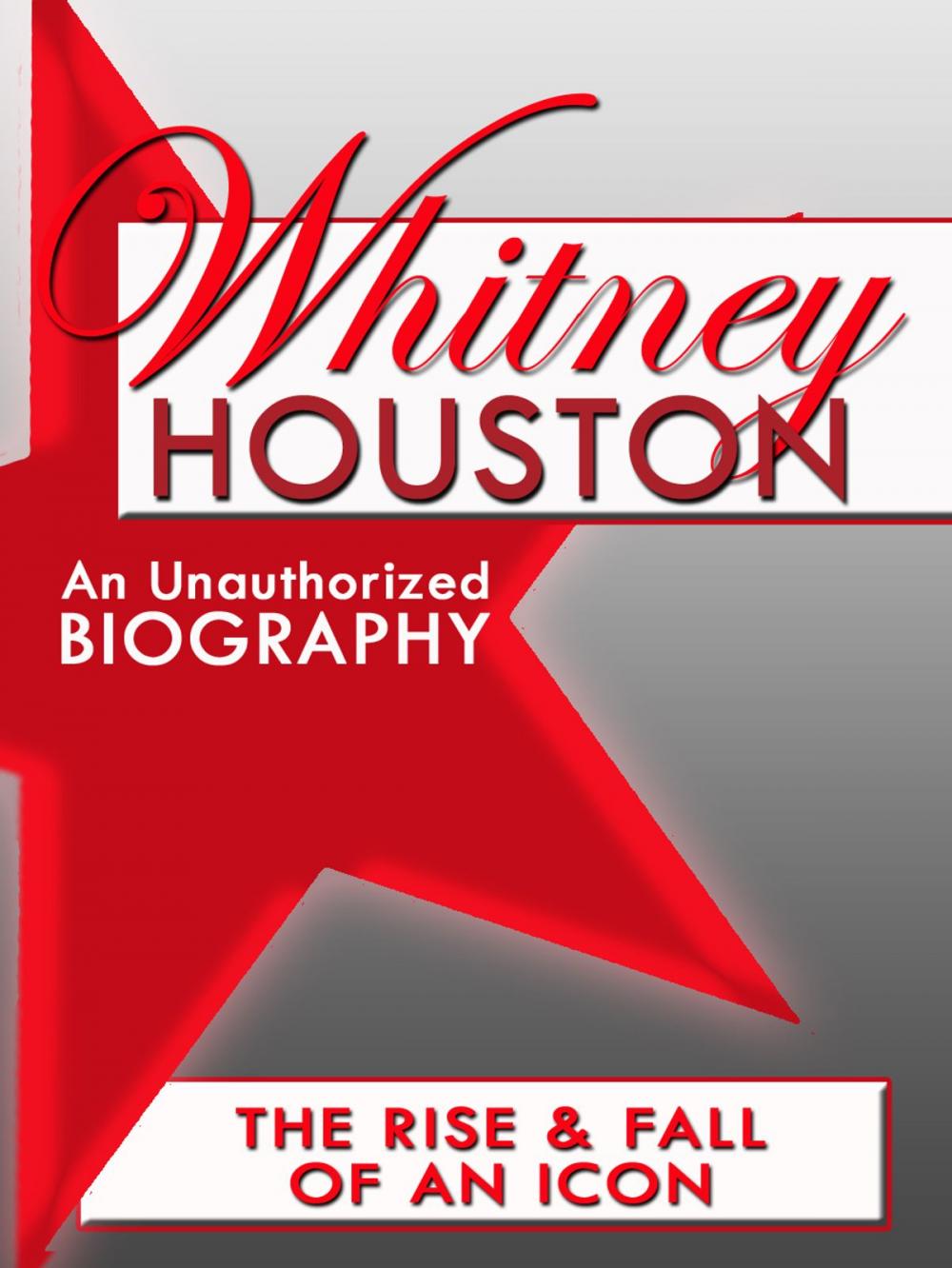 Big bigCover of Whitney Houston: An Unauthorized Biography