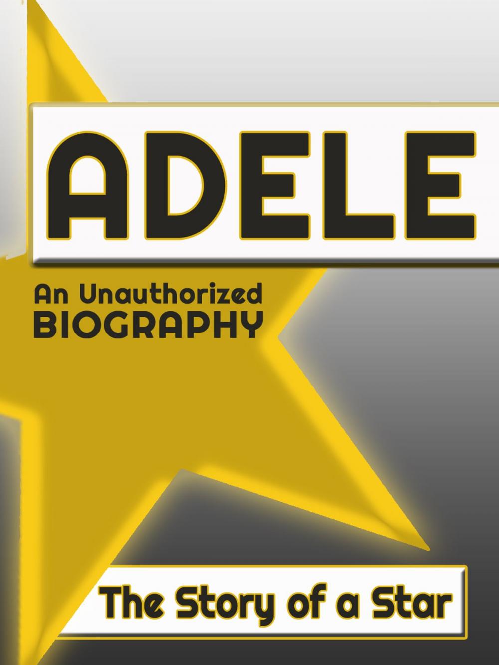 Big bigCover of Adele: An Unauthorized Biography