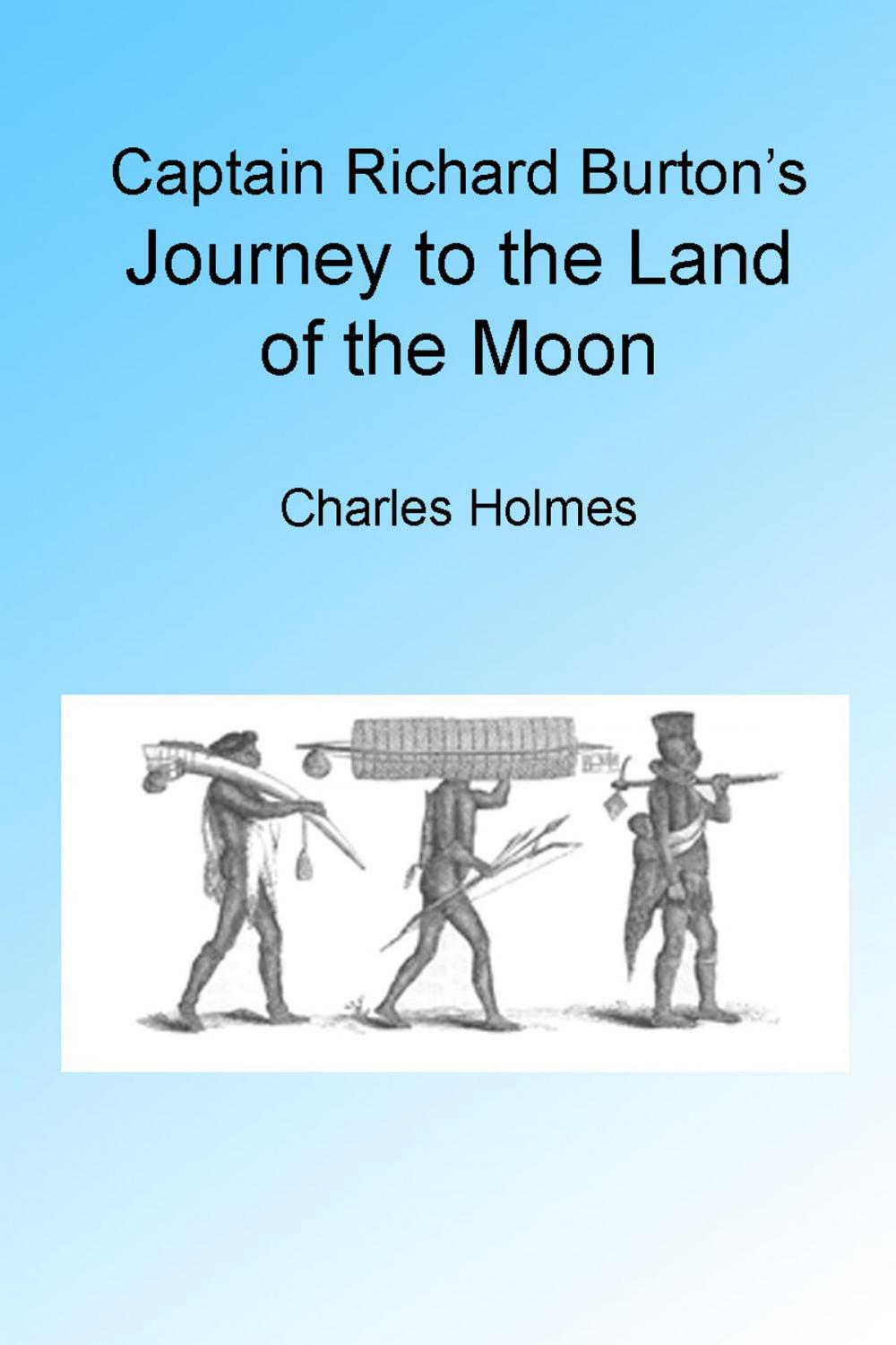 Big bigCover of Captain Richard Burton's Journey to the Land of the Moon, Illustrated.