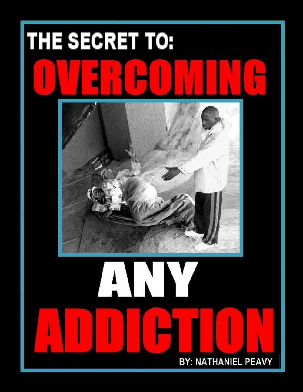 Big bigCover of The Secret to: Overcoming Any Addiction