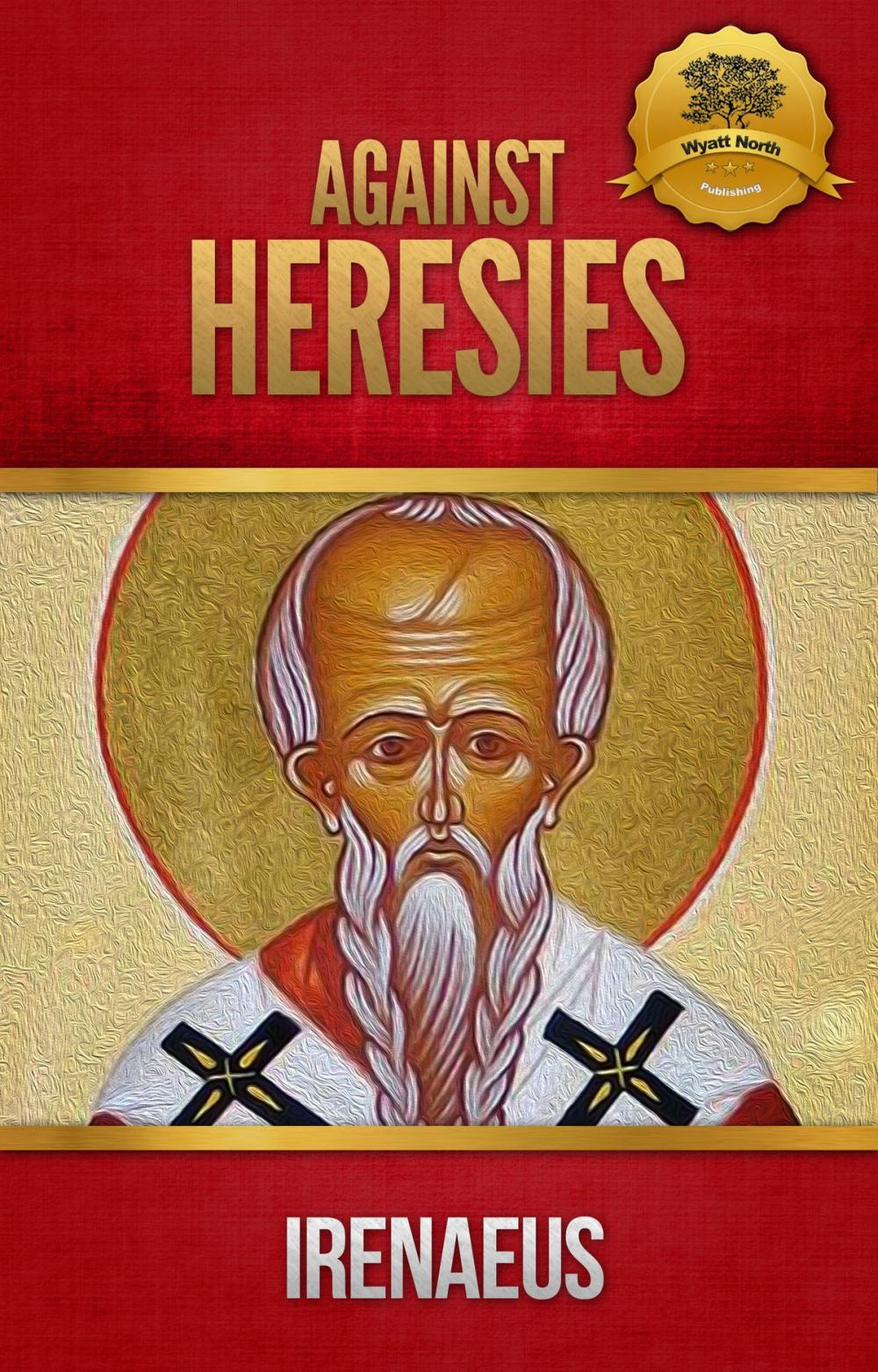 Big bigCover of Against Heresies and Fragments from the Lost Writings of Irenaeus