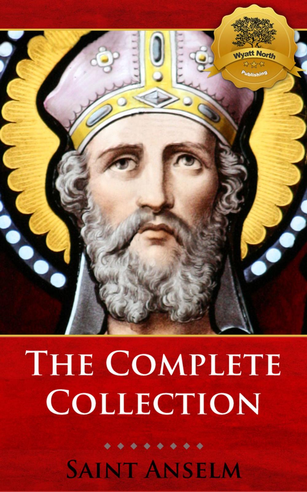 Big bigCover of The Complete Collection of St. Anselm including Monologium, Proslogium, Cur Deus Homo (Why God Became Man), and more!