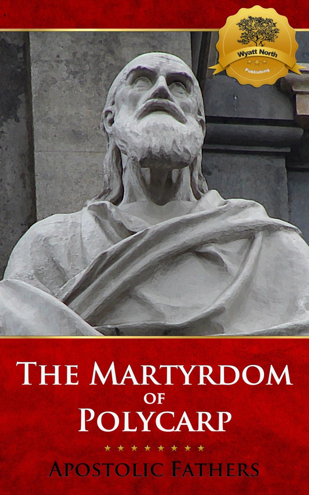 Big bigCover of The Martyrdom of Polycarp - Multiple Translations