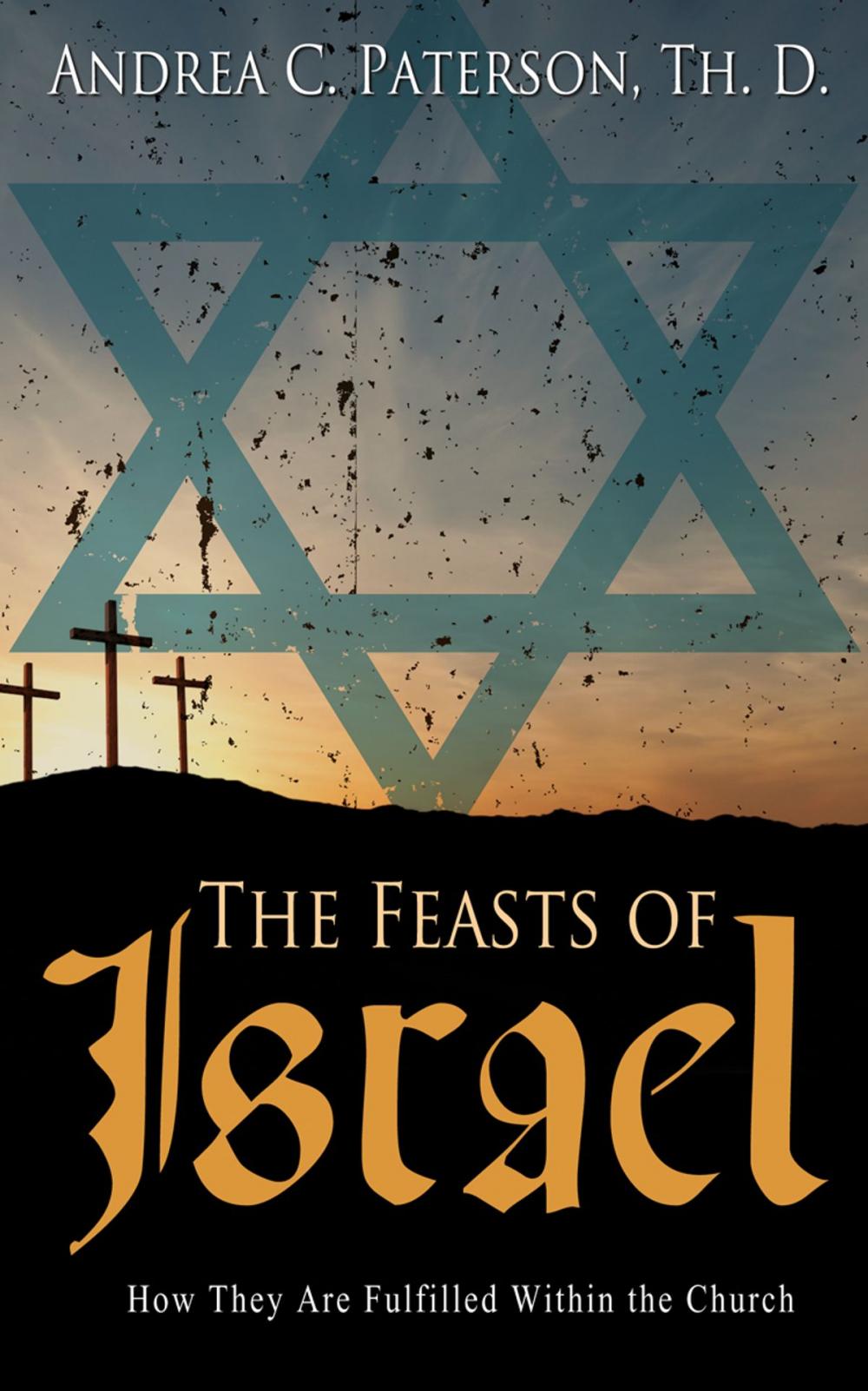 Big bigCover of The Feasts of Israel: How They Are Fulfilled Within the Church