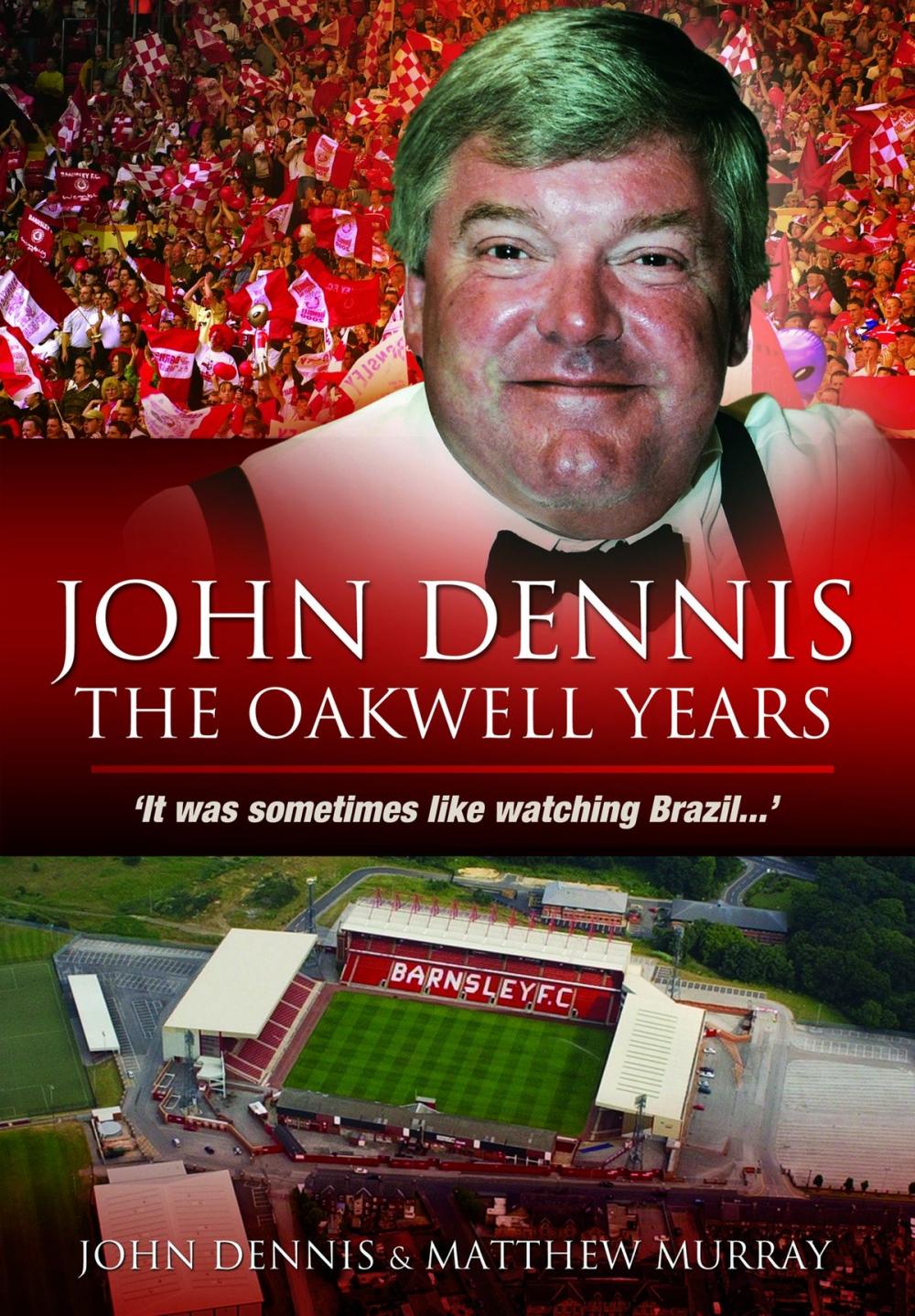 Big bigCover of John Dennis: The Oakwell Years