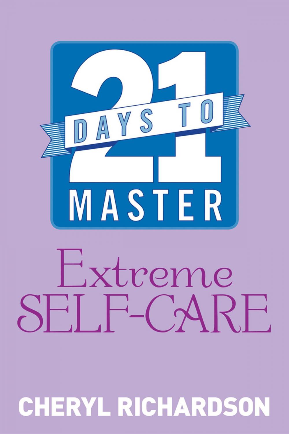 Big bigCover of 21 Days to Master Extreme Self-Care