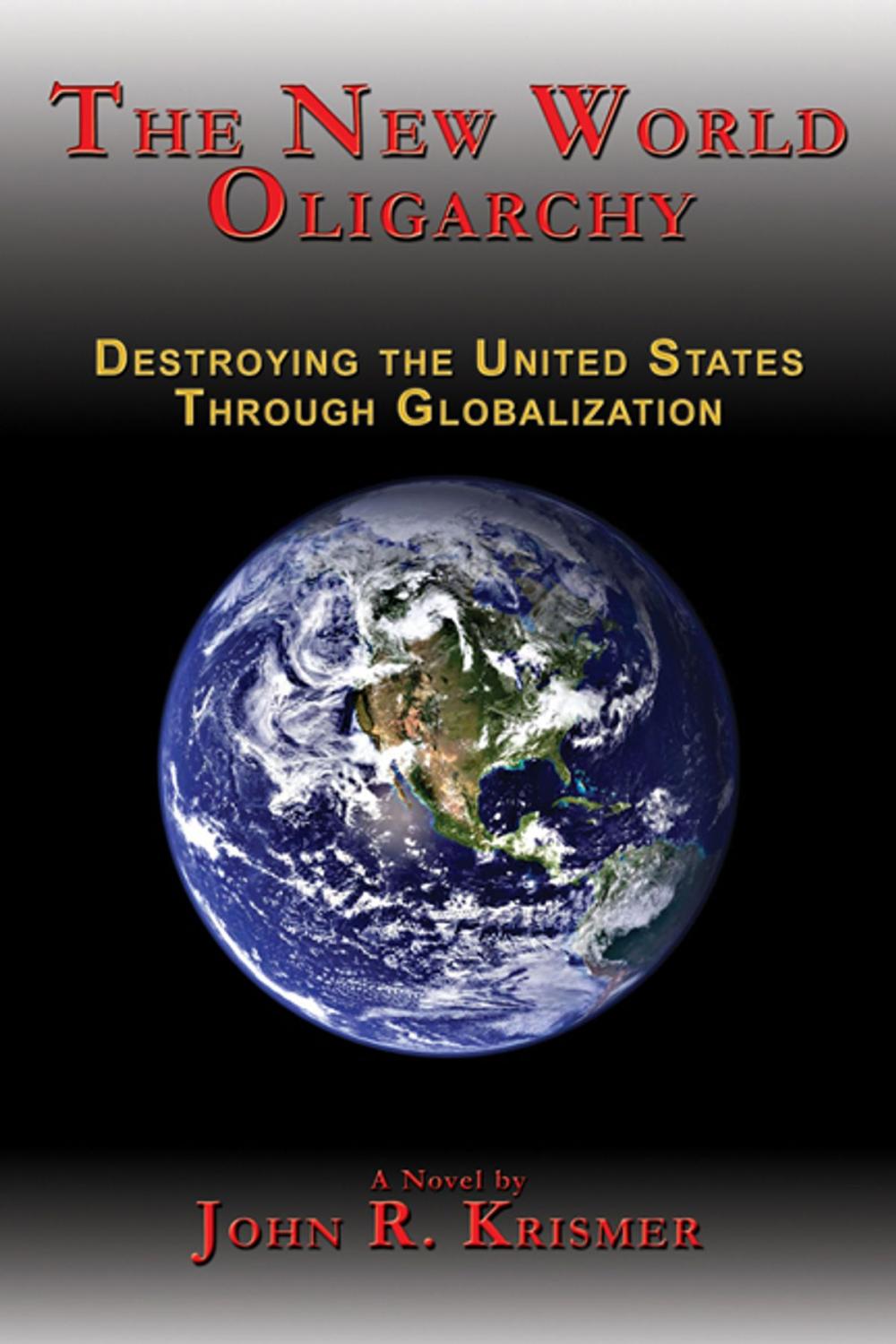 Big bigCover of The New World Oligarchy: Destroying the United States Through Globalization A Novel