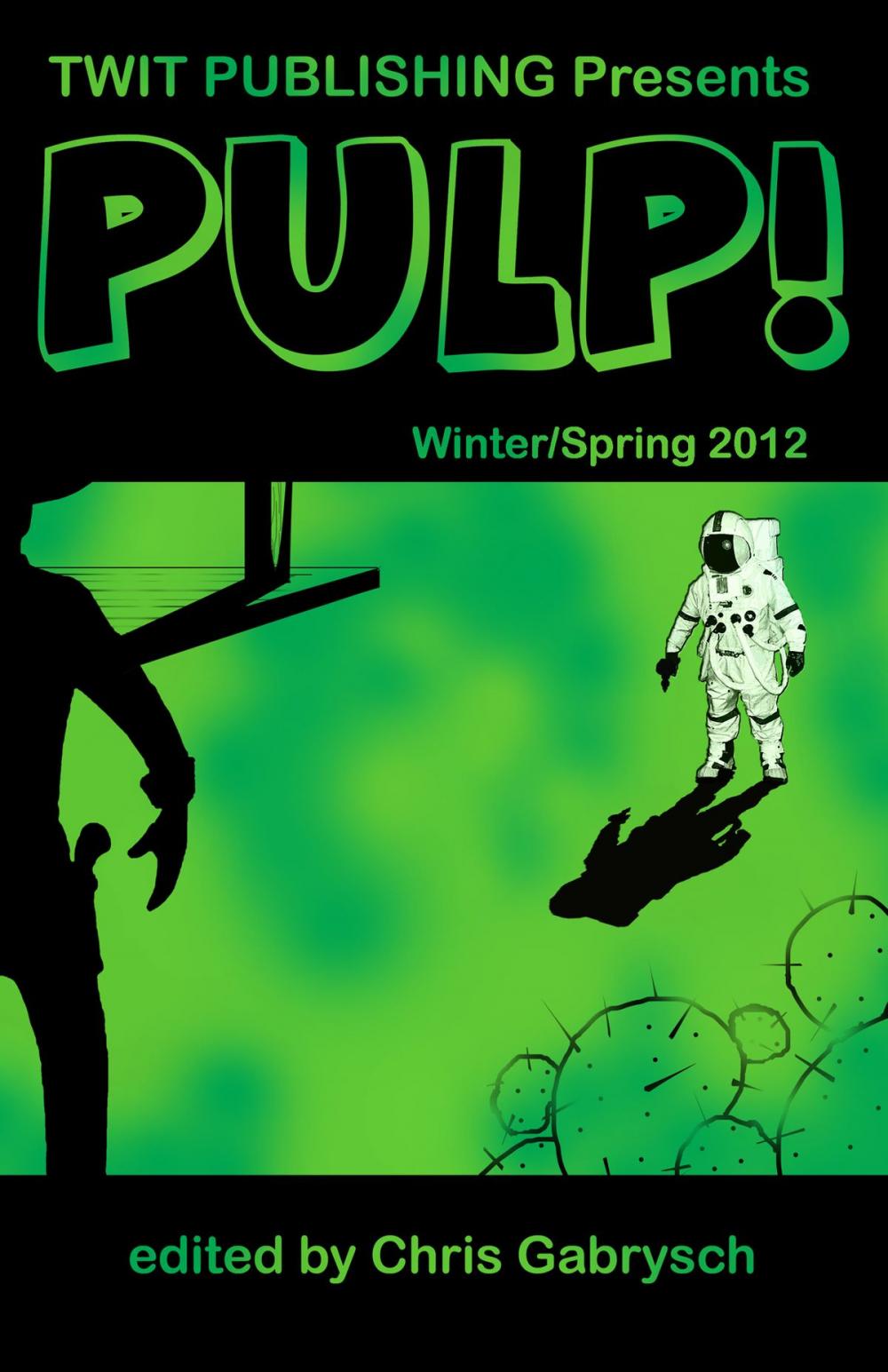 Big bigCover of Twit Publishing Presents: Pulp! Winter/Spring 2012