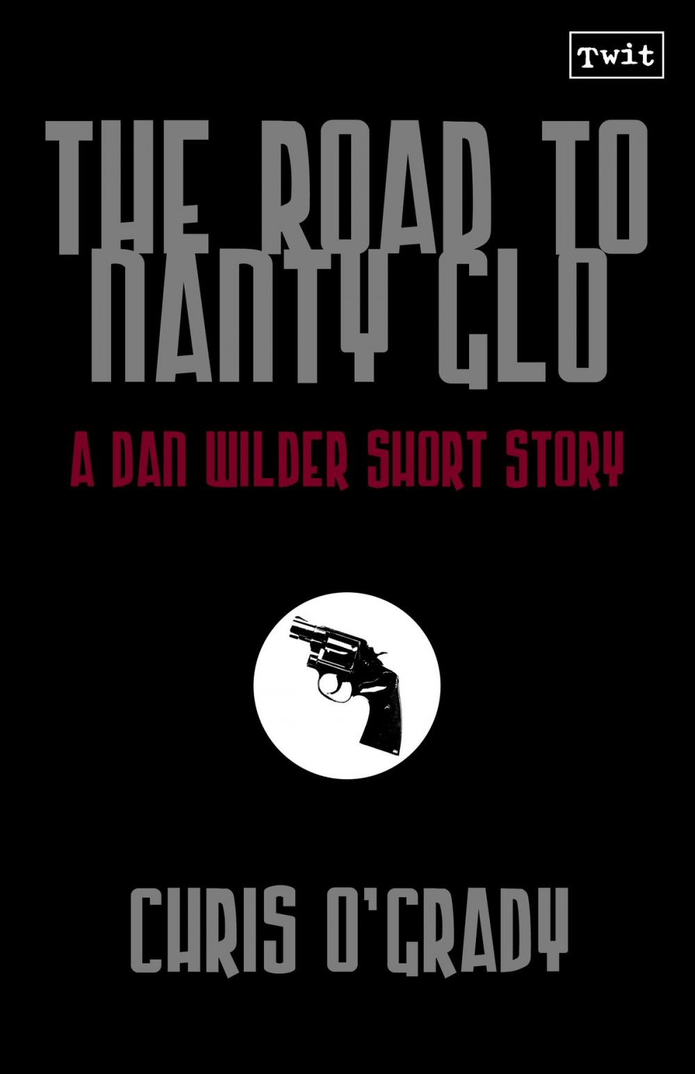 Big bigCover of The Road to Nanty Glo (A Dan Wilder Short Story)