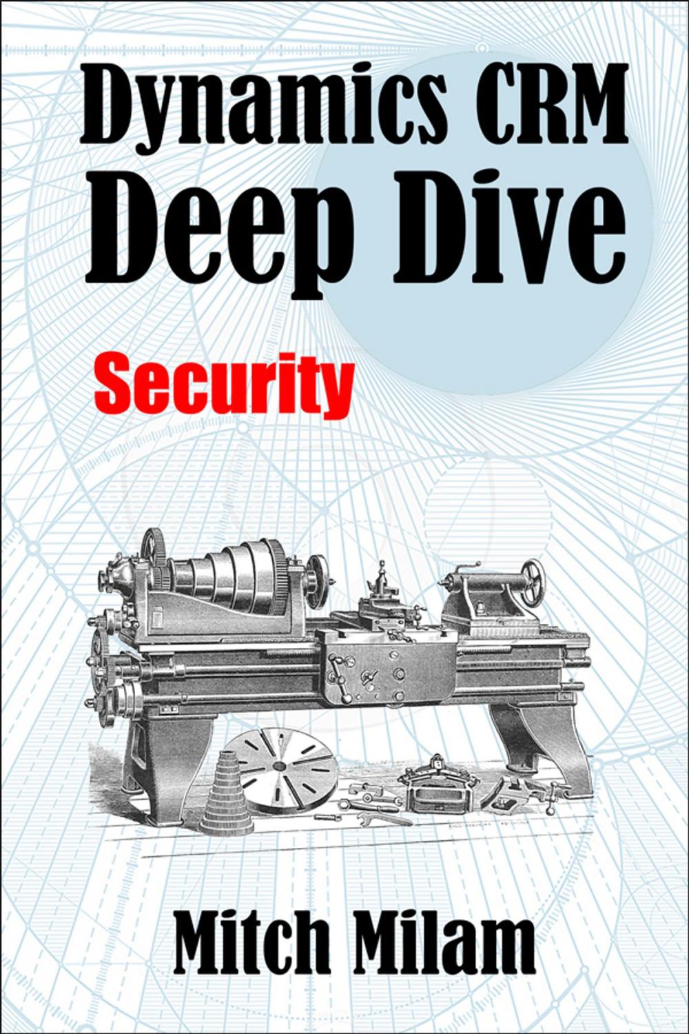 Big bigCover of Dynamics CRM Deep Dive: Security