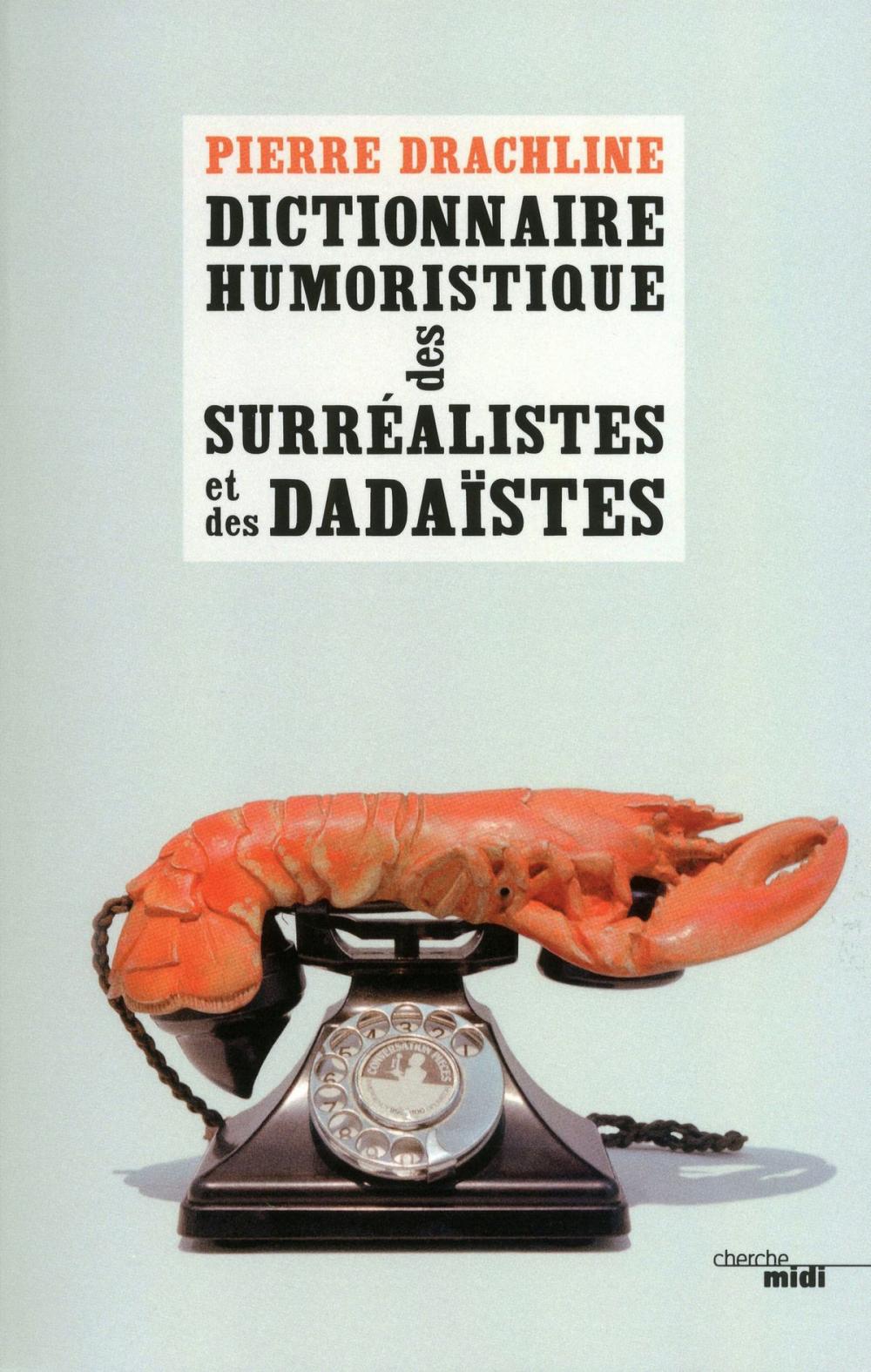 Big bigCover of Dictionnaire humoristique de A à Z des surréalistes et des dadaïstes