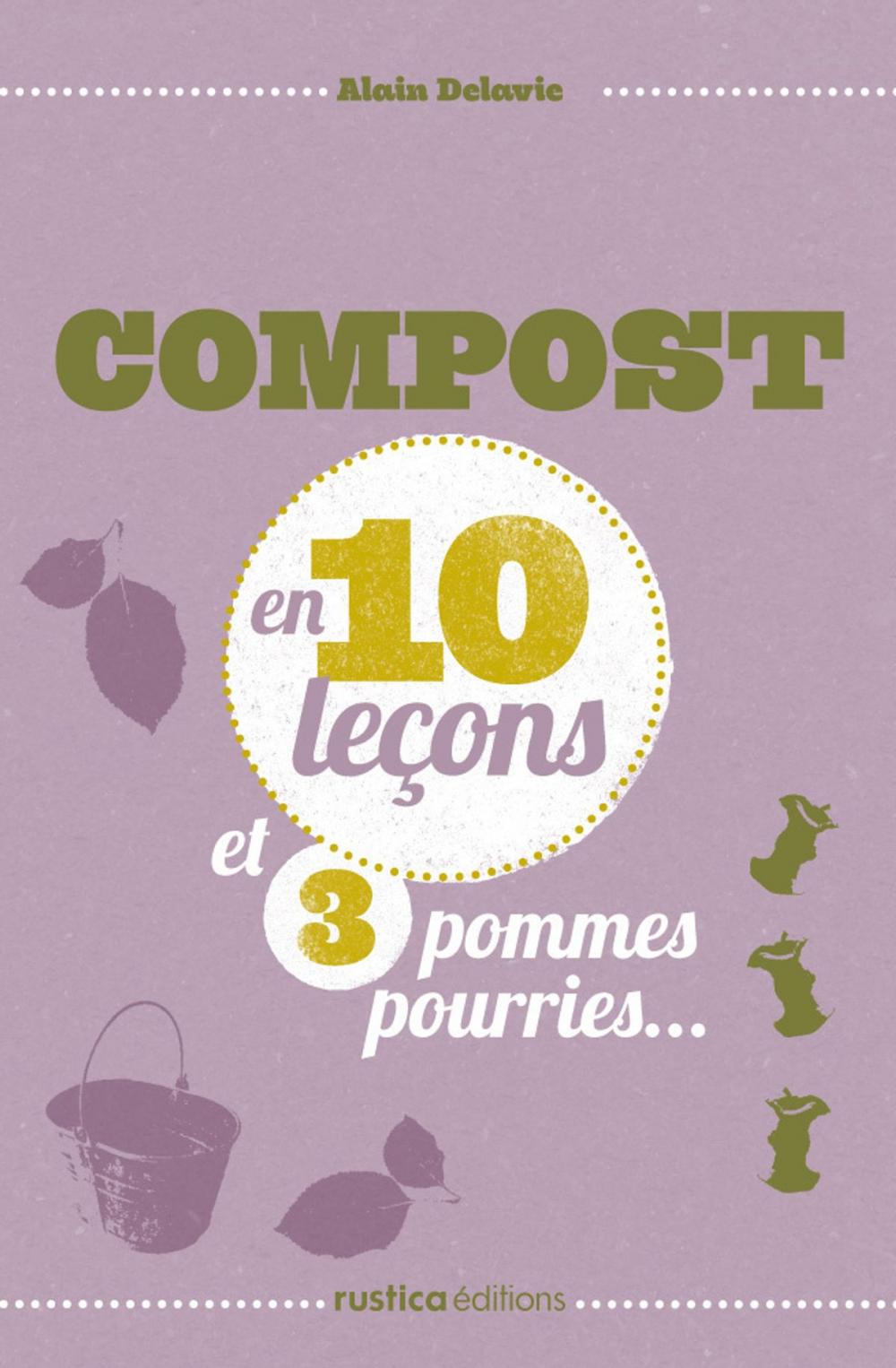 Big bigCover of Compost en 10 leçons et 3 pommes pourries...