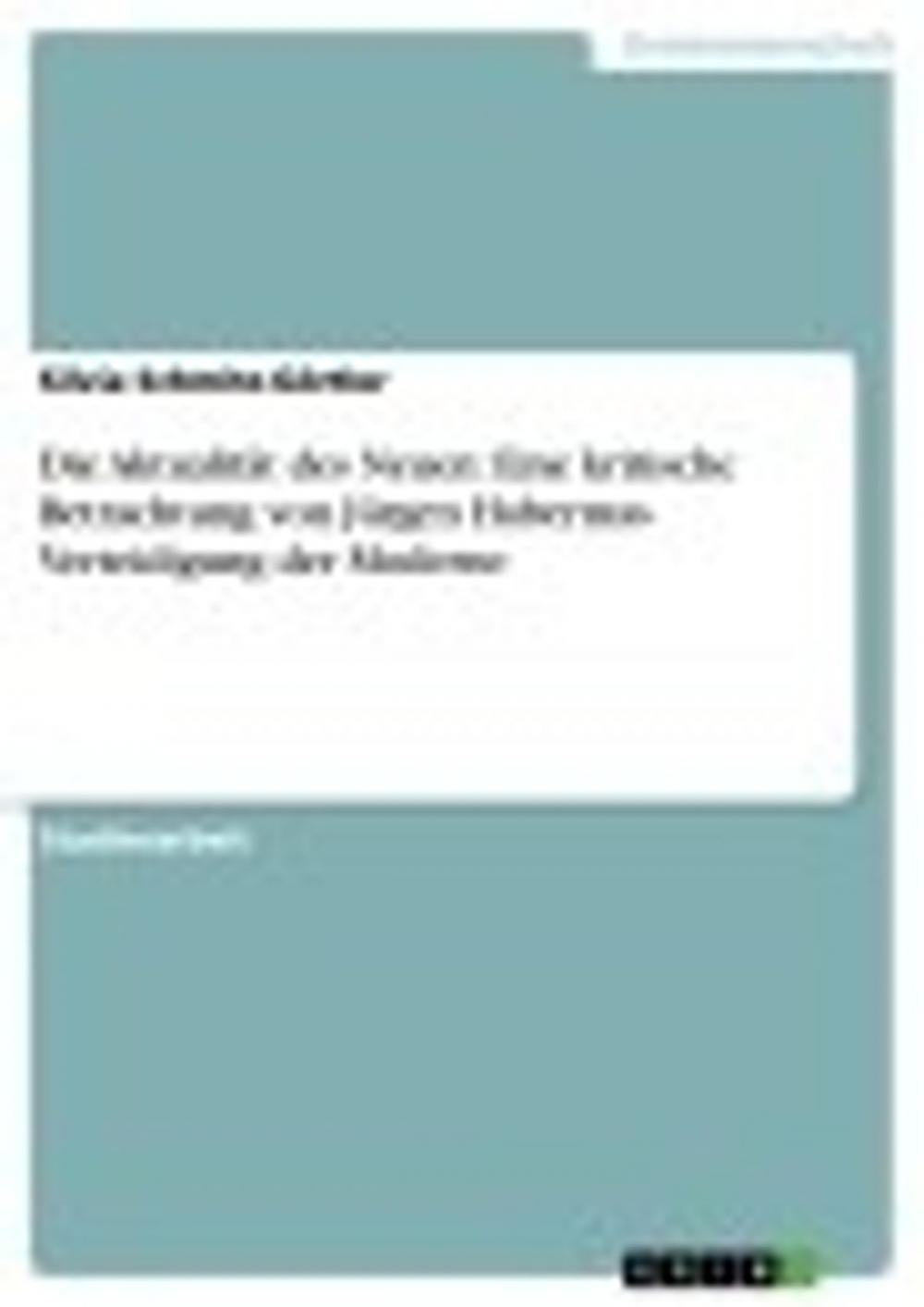 Big bigCover of Die Aktualität des Neuen: Eine kritische Betrachtung von Jürgen Habermas Verteidigung der Moderne