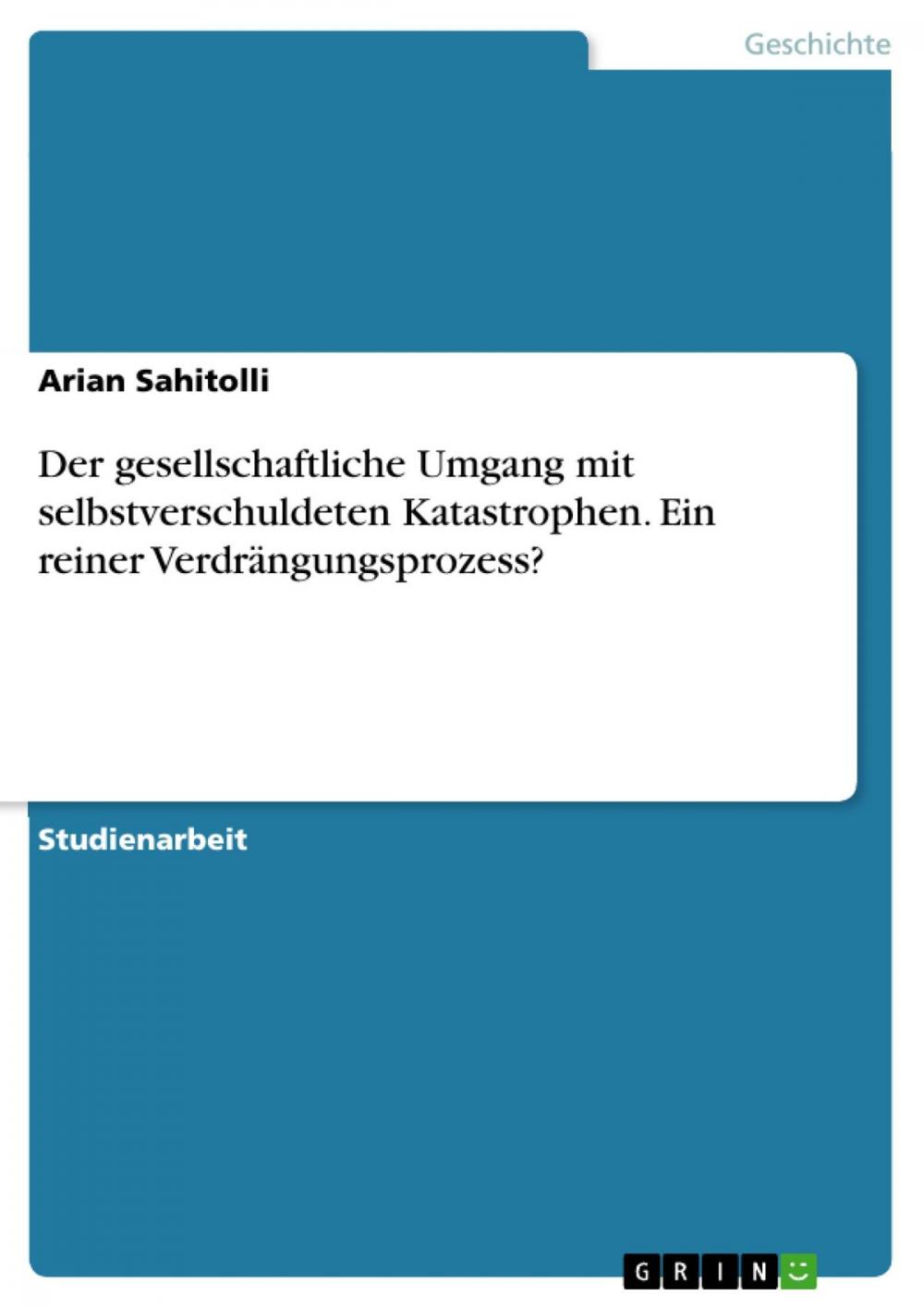 Big bigCover of Der gesellschaftliche Umgang mit selbstverschuldeten Katastrophen. Ein reiner Verdrängungsprozess?