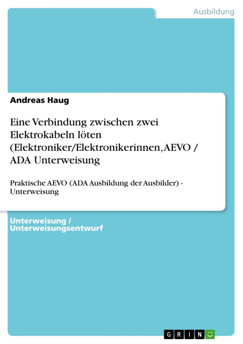 Big bigCover of Eine Verbindung zwischen zwei Elektrokabeln löten (Elektroniker/Elektronikerinnen, AEVO / ADA Unterweisung