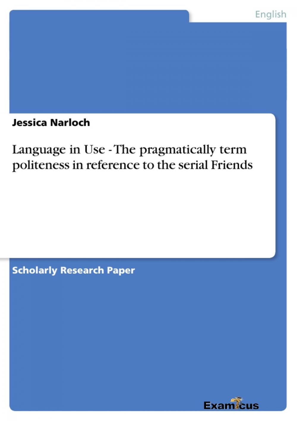 Big bigCover of Language in Use - The pragmatically term politeness in reference to the serial Friends