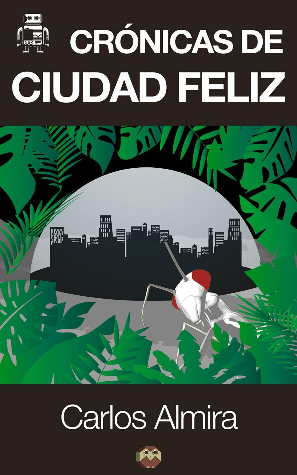 Big bigCover of Crónicas de Ciudad Feliz