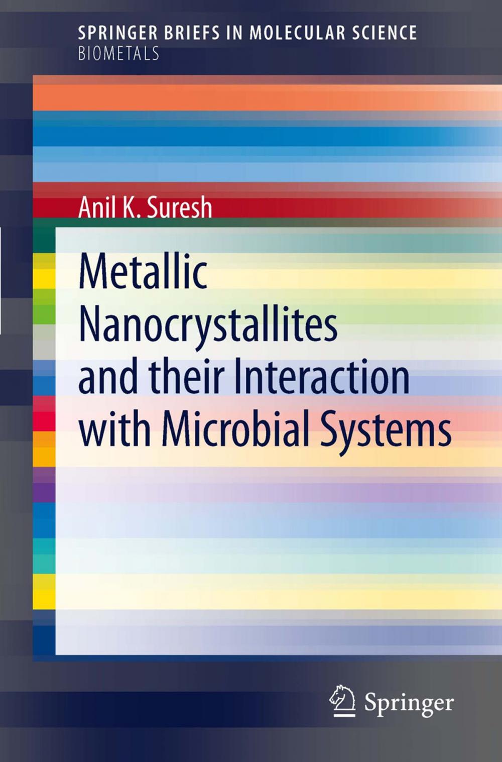 Big bigCover of Metallic Nanocrystallites and their Interaction with Microbial Systems