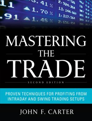 Cover of Mastering the Trade, Second Edition: Proven Techniques for Profiting from Intraday and Swing Trading Setups