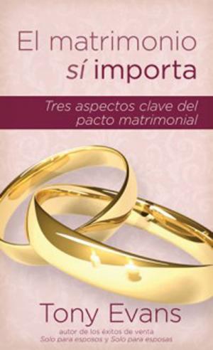Cover of the book El matrimonio sí importa by Tony Evans
