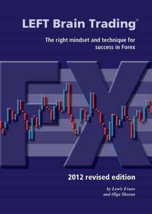 Cover of LEFT Brain Trading: the right mindset and technique for success in Forex: 2012 revised edition
