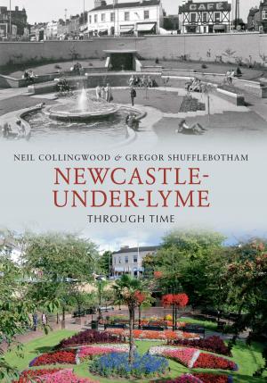 Cover of the book Newcastle-under-Lyme Through Time by Iain W. G. Forbes