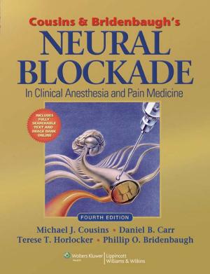 Cover of the book Cousins and Bridenbaugh's Neural Blockade in Clinical Anesthesia and Pain Medicine by Benjamin W. Eidem, Bryan C. Cannon, Jonathan N. Johnson, Anthony C. Chang, Frank Cetta