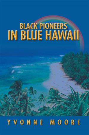 Cover of the book Black Pioneers in Blue Hawaii by Patsy J Reising