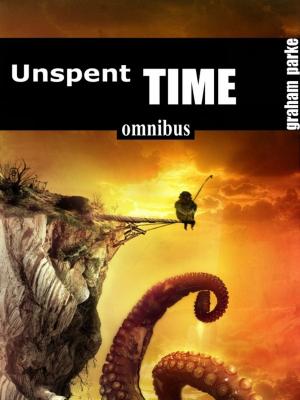 Cover of the book Unspent Time: Omnibus by Mike B. Good